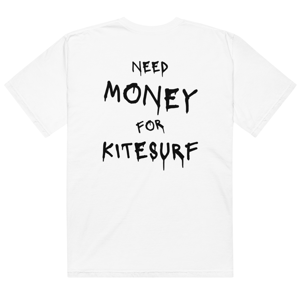 T-shirt Need Money For Kitesurf KITELOOPMAN